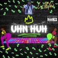 Uhn Huh (Explicit)