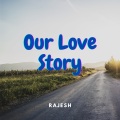 rajesh - Our Love Story