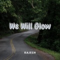 rajesh - We Will Glow
