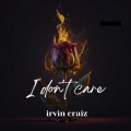 irvin craiz - I Don't Care (Explicit)