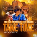 TMC、Kay Murdur、Tony Bhasoni - Take Time (feat. Kay Murdur & Tony Bhasoni)(Explicit)