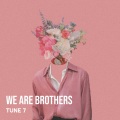 TUNE 7 - We Are Brothers