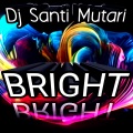 Dj Santi Mutari - Bright