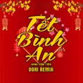 DORI MEDIA、Hana Cẩm Tiên - Tết Bình An (DORI Remix|- Tết Là Tết Sum Vầy Cầu Sung Túc Mọi Nơi Cùng Đón Xuân Về)