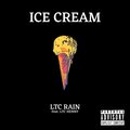 LTC RAIN、LTC HENNY - ICE CREAM (feat. LTC HENNY) (Explicit)