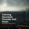 Calming Mountain Thunder Roll Music
