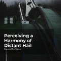 Perceiving a Harmony of Distant Hail