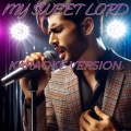 My Sweet Lord (Instrumental Base Karaoke)