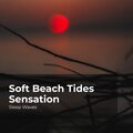 Soft Beach Tides Sensation