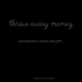 Yung Griff、Stepf、JaySmokeBeatz - Throw Away Money (feat. Stepf & Yung Griff)(Explicit)