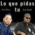 Jony Keyche、Tonin Utrera - lo que pidas tu (feat. Tonin utrera)