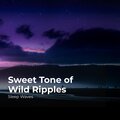 Sweet Tone of Wild Ripples