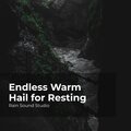Endless Warm Hail for Resting