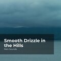 Smooth Drizzle in the Hills