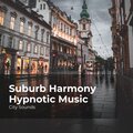 Suburb Harmony Hypnotic Music