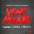 Addicted Dopeness、Presto、Twinn、Serius - Vent Music (feat. Twinn, Serius & Presto)(Explicit)