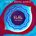 ELEL、Saint Motel - Animal (Saint Motel Remix)