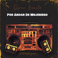 Oscar Danilo、JMRodriguez - Por Andar De Mujeriego