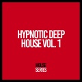 Hypnotic Deep House, Vol. 1