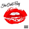 She Don't Play (Explicit)