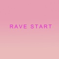 RAVE START