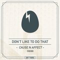 Cause & Affect - Don't Like To Do That