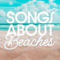Songs About Beaches (Explicit)