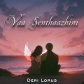 Deri Lorus、Justin Prabhakaran、Bagavathy P K - Vaa Senthaazhini (Unplugged)