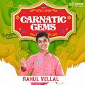 Carnatic Gems - Rahul Vellal