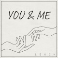 Leach - You & Me