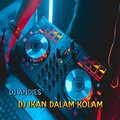 DJ Andies - DJ Ikan Dalam Kolam