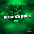 DJ BM PROD、Loba Chastin、MC MENOR DO PANTANAL、MC K-TRINA、Mc Felipin - BOTA NA BOCA (Explicit)
