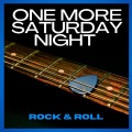 One More Saturday Night Rock & Roll