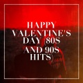 Happy Valentine's Day (80s and 90s Hits)