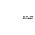 blank paper - All for Love