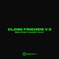 CLOSE FRIENDS V.3 (Explicit)