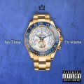 No Time To Waste (feat. 1Word)(Explicit)