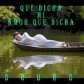 Oruro - Qué Dicha Mi Amor Qué Dicha