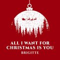 Brigitte - All I Want for Christmas Is You