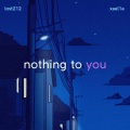 LosT212、Xael1a - nothing to u (feat. xael1a) (Explicit)