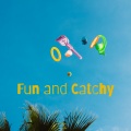 Fun and Catchy