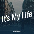 BlackBounce - It's My Life