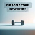 Energize Your Movements (Fitness Music)