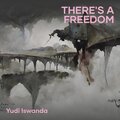 Yudi Iswanda - There's a Freedom