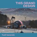 Yudi Iswanda - This Grand Design
