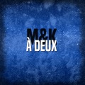 M&K - À deux
