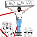 They Luv Val (Explicit)