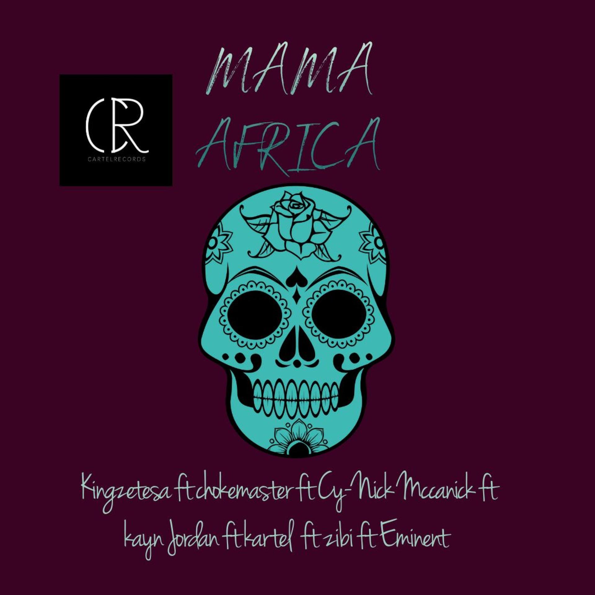 MAMA AFRICA (feat. Chokemaster, Cy-Nick Mccanick, Kayn Jordan, Eminent, Kartel & Zibi)