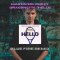 Blue Fire - Martin Solveig & Dragonette - Hello (Blue FIre Remix)