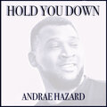 Andrae Hazard - Hold You Down (Explicit)